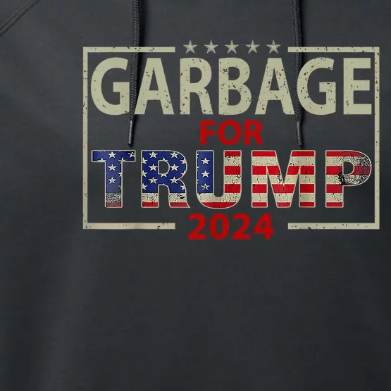 Garbage For Trump 2024 Tees Trump Supporter Design Performance Fleece Hoodie