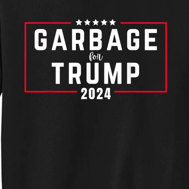 Garbage For Trump 2024 Tall Sweatshirt