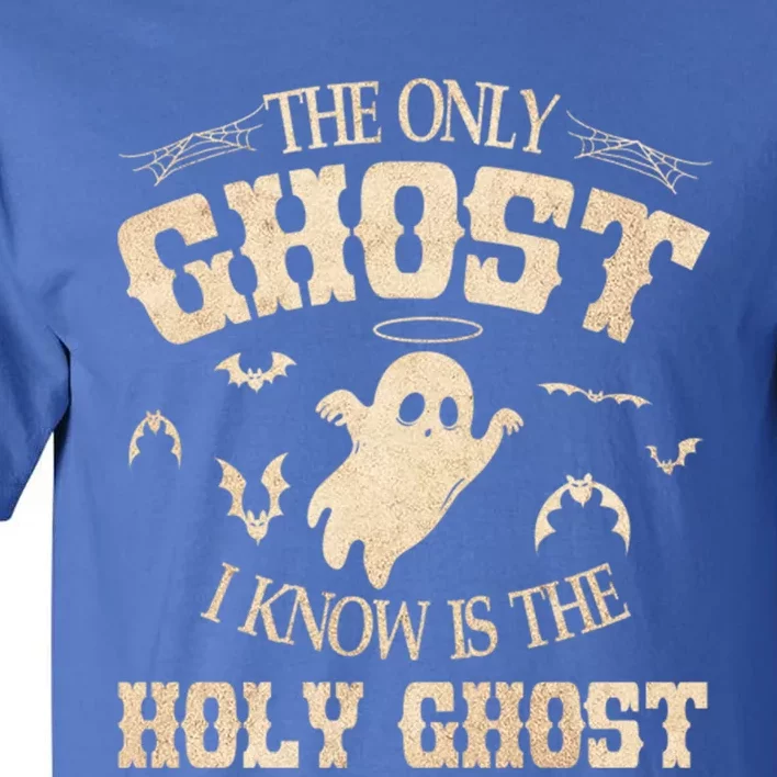 Ghost Fly The Only Ghost I Knows Is The Holy Ghost Halloween Cute Gift Tall T-Shirt