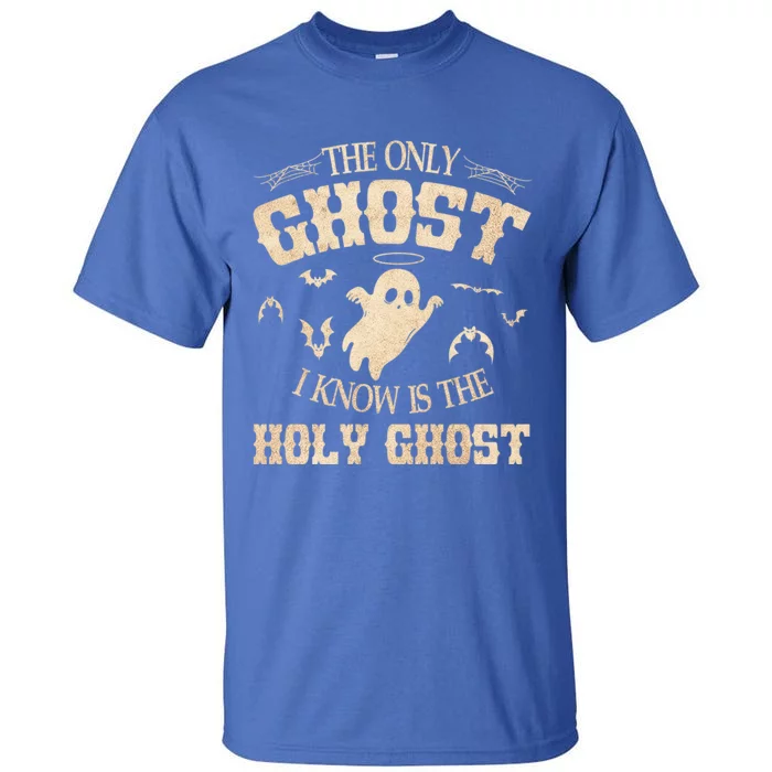 Ghost Fly The Only Ghost I Knows Is The Holy Ghost Halloween Cute Gift Tall T-Shirt