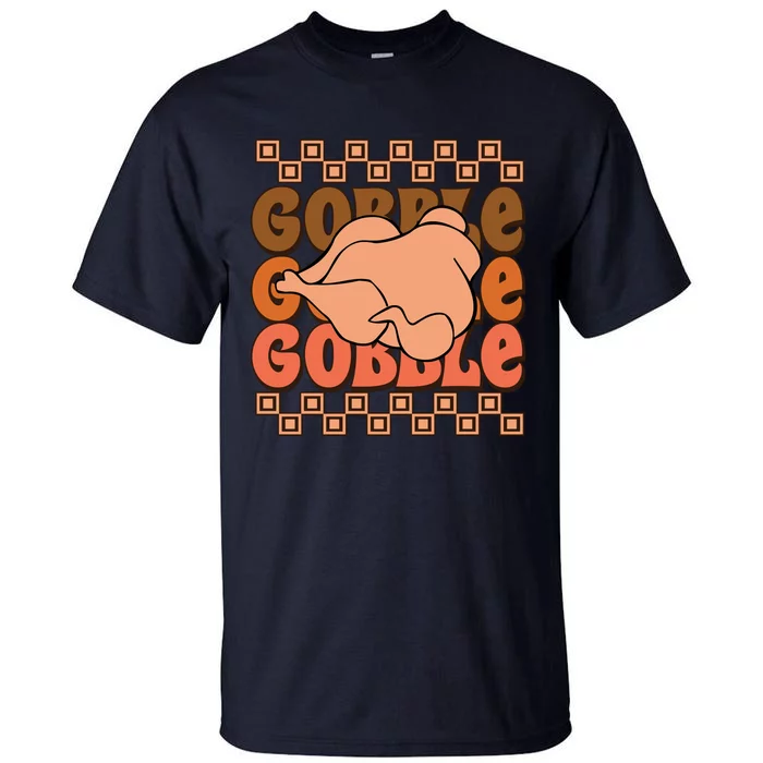 Gobble Fall Vibes Autumn Season Thanksgiving Pumpkin Spice Funny Tall T-Shirt