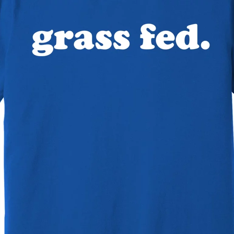 Grass Fed Vegan Pride Veganism Vegetarian Cruelty Free Gift Premium T-Shirt