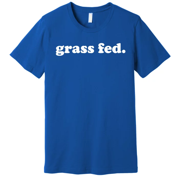 Grass Fed Vegan Pride Veganism Vegetarian Cruelty Free Gift Premium T-Shirt