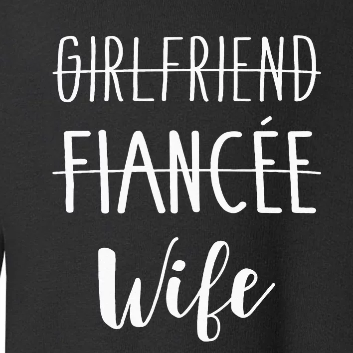 Girlfriend Fiancée Wife For Wedding And Honeymoon Toddler Sweatshirt