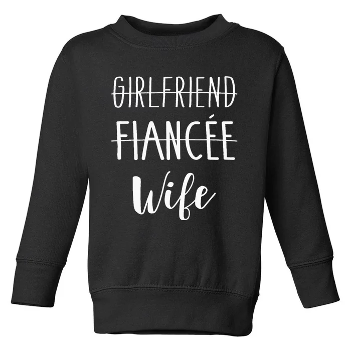 Girlfriend Fiancée Wife For Wedding And Honeymoon Toddler Sweatshirt