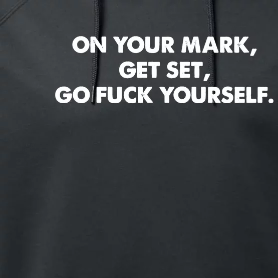 Go Fuck Yourself On Your Mark Humor Performance Fleece Hoodie