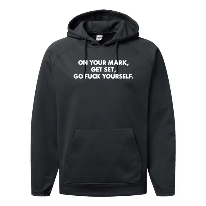 Go Fuck Yourself On Your Mark Humor Performance Fleece Hoodie