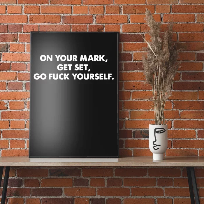 Go Fuck Yourself On Your Mark Humor Poster