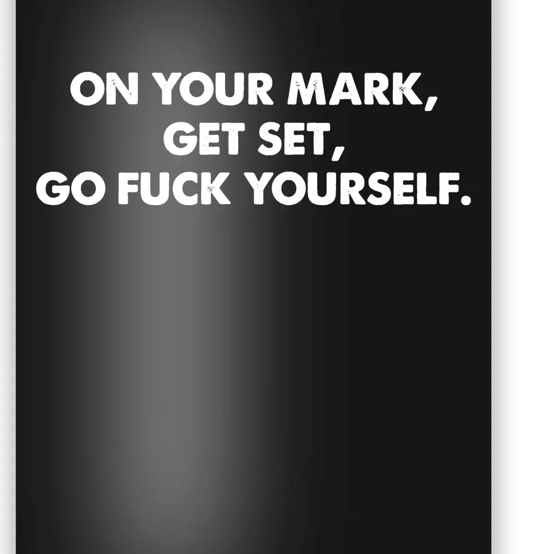 Go Fuck Yourself On Your Mark Humor Poster