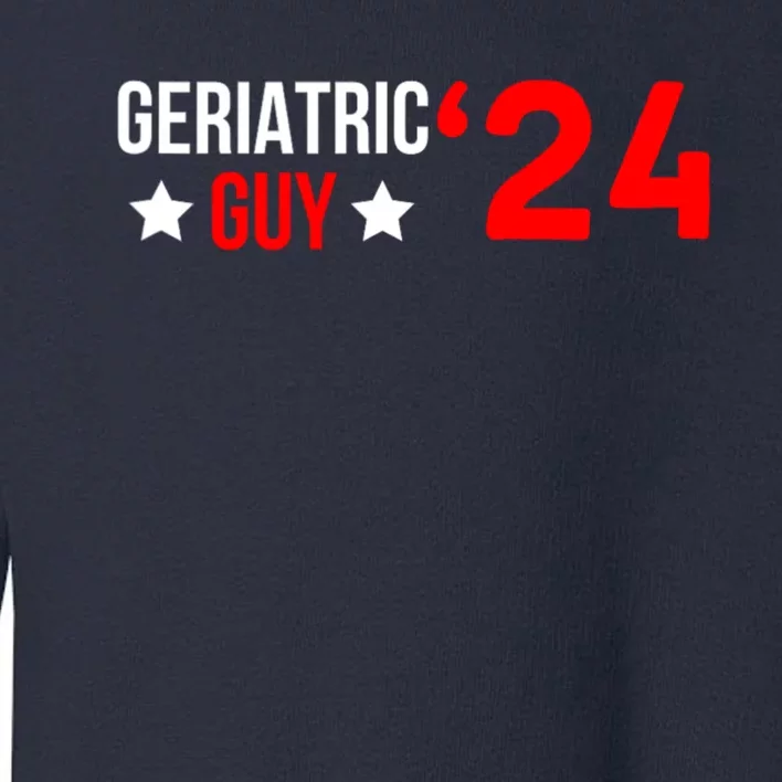 Geriatric Guy 2024 Election Funny President Toddler Sweatshirt