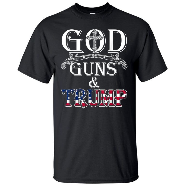 God Guns And Trump Tall T-Shirt