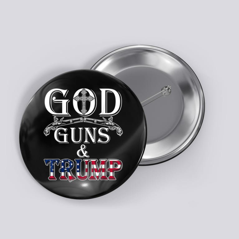 God Guns And Trump Button