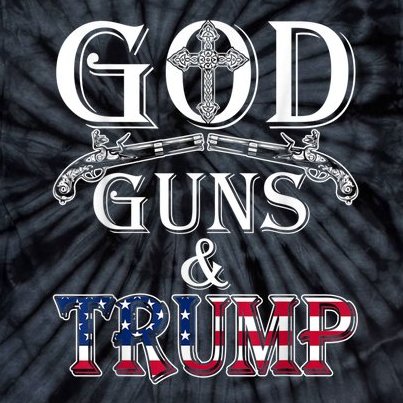 God Guns And Trump Tie-Dye T-Shirt