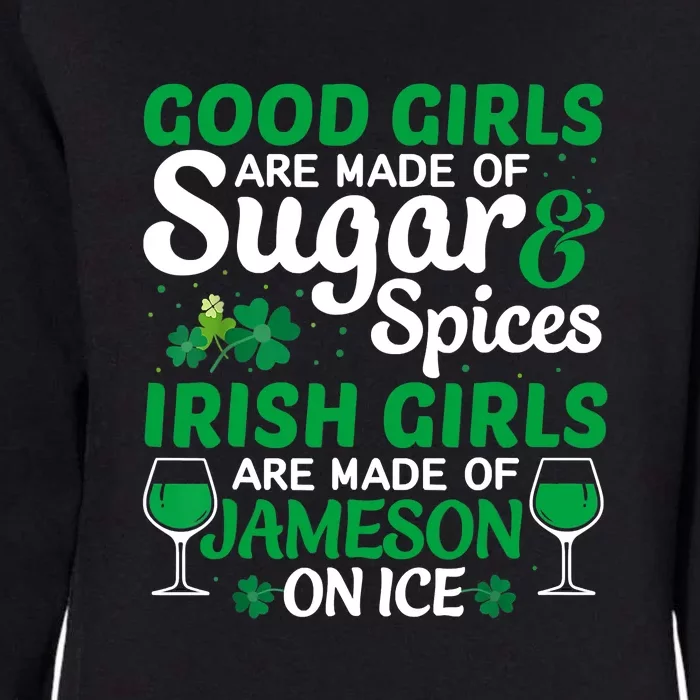 Good Girls Are Made Of Sugar And Spices Irish Girls Are MadeSt Patrick Day Womens California Wash Sweatshirt