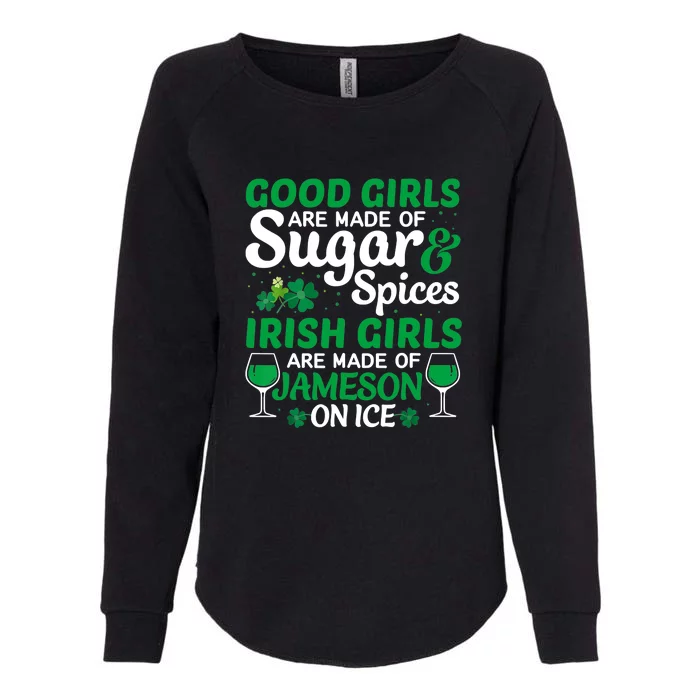 Good Girls Are Made Of Sugar And Spices Irish Girls Are MadeSt Patrick Day Womens California Wash Sweatshirt