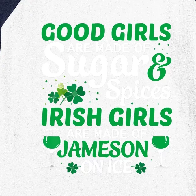 Good Girls Are Made Of Sugar And Spices Irish Girls Are MadeSt Patrick Day Baseball Sleeve Shirt