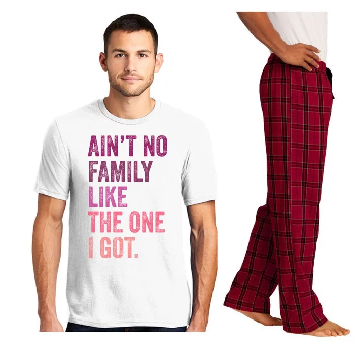 Great Gift AinT No Family Like The One I Got Pajama Set