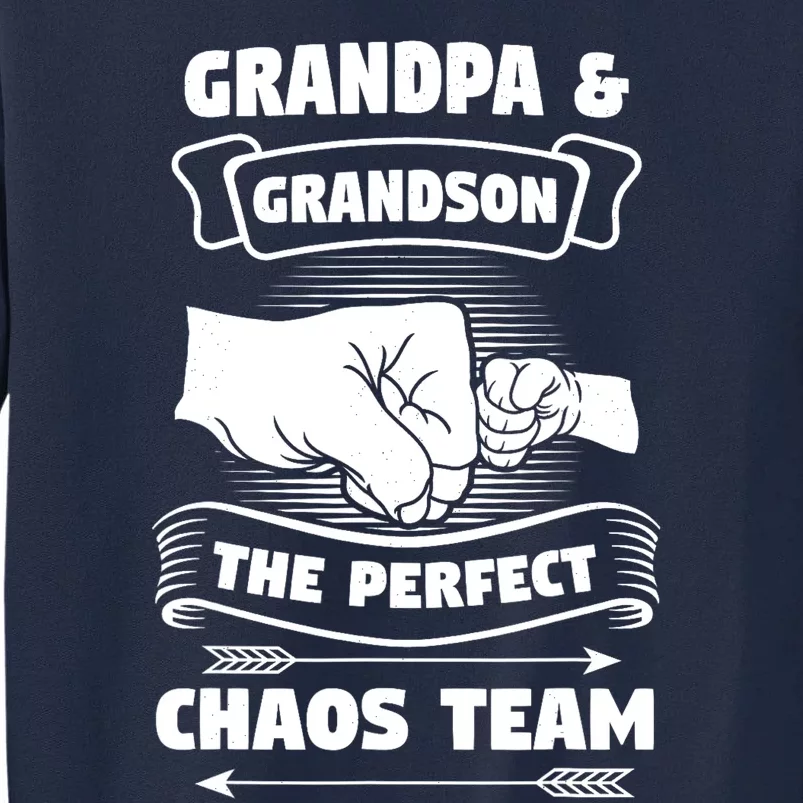 Grandpa Grandson A Perfect Chaos Eam Grandparents Gift Tall Sweatshirt