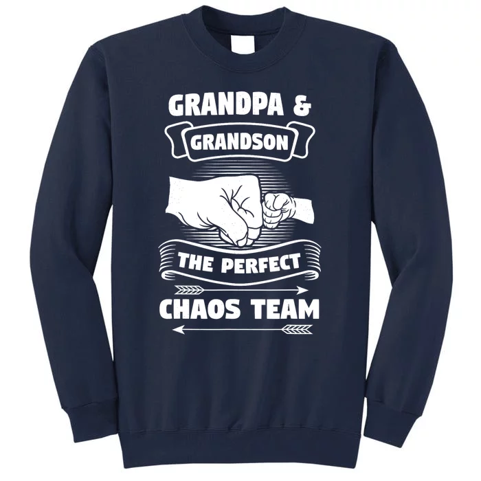 Grandpa Grandson A Perfect Chaos Eam Grandparents Gift Tall Sweatshirt