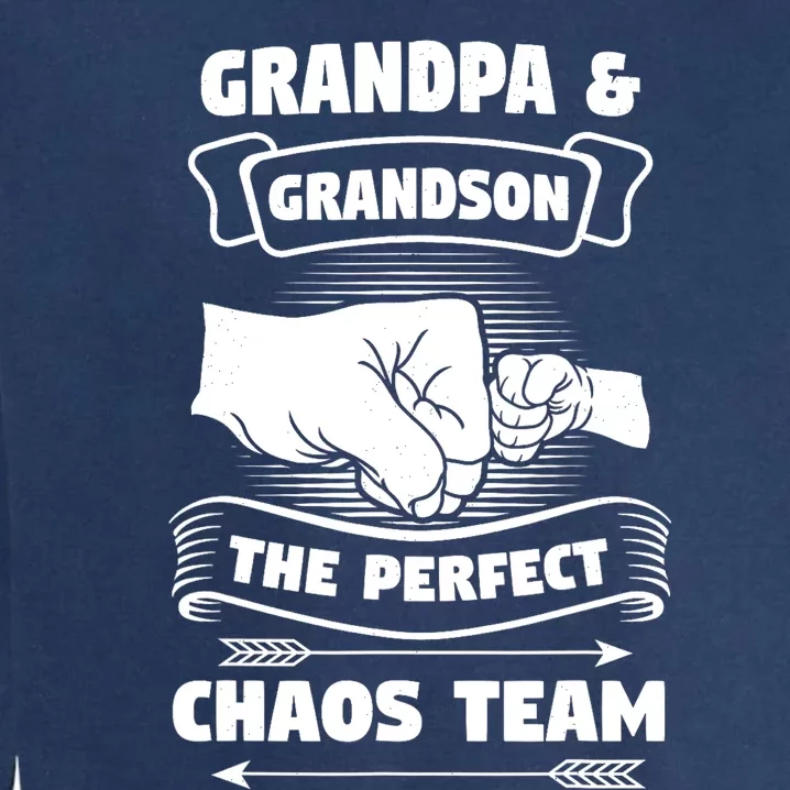 Grandpa Grandson A Perfect Chaos Eam Grandparents Gift Garment-Dyed Sweatshirt