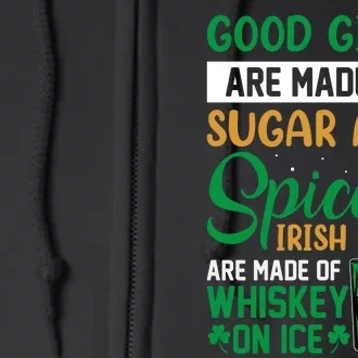 Good Girl Are Made Of Sugar And Spice Irish Girl Are Made Of Whiskey On Ice Full Zip Hoodie