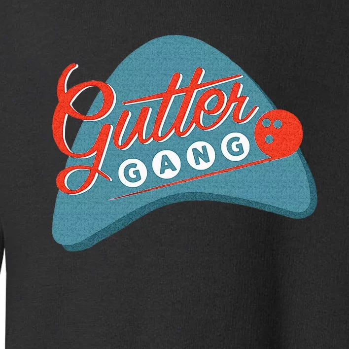 Gutter Gang Bowling League Team For Men Or Women Toddler Sweatshirt