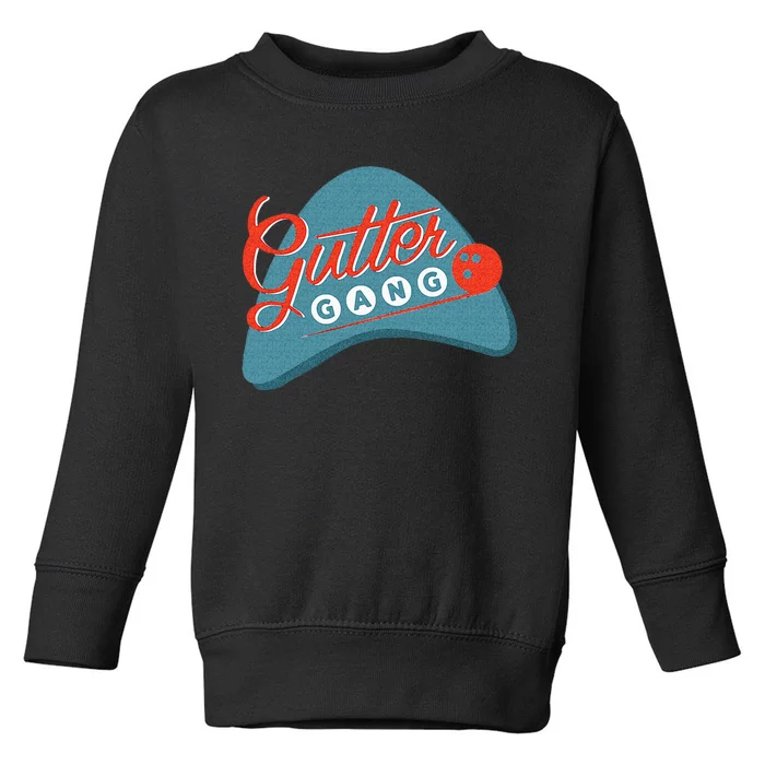 Gutter Gang Bowling League Team For Men Or Women Toddler Sweatshirt