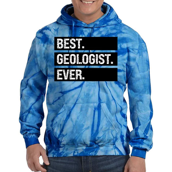 Geologist Gift Best Geologist Ever Gift Funny Geology Professor Funny Gift Tie Dye Hoodie