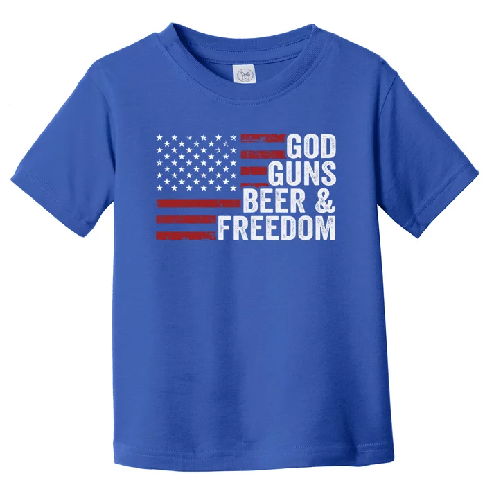 God Guns Beer And Freedom Funny Ing Gun Usa Flag Meaningful Gift Toddler T-Shirt