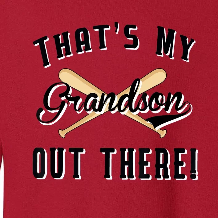 Grandparents Gift Baseball Game That's My Grandson Out There Toddler Sweatshirt