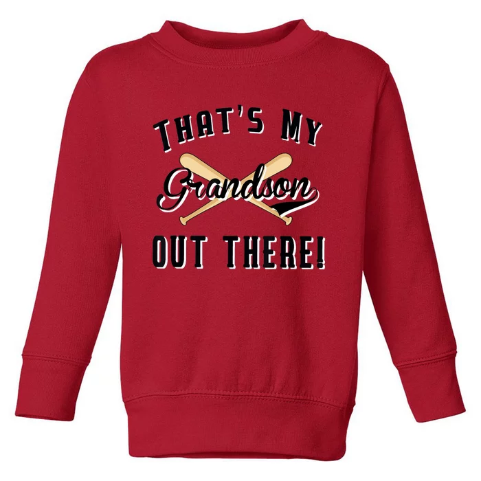 Grandparents Gift Baseball Game That's My Grandson Out There Toddler Sweatshirt