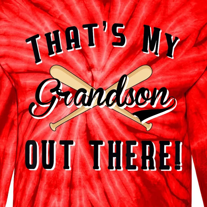 Grandparents Gift Baseball Game That's My Grandson Out There Tie-Dye Long Sleeve Shirt