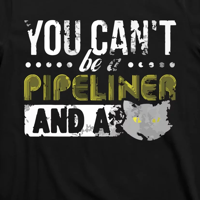 Gag Gift Cat Pipeliner Welder Welding Pipeline T-Shirt