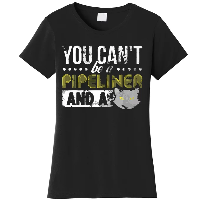 Gag Gift Cat Pipeliner Welder Welding Pipeline Women's T-Shirt