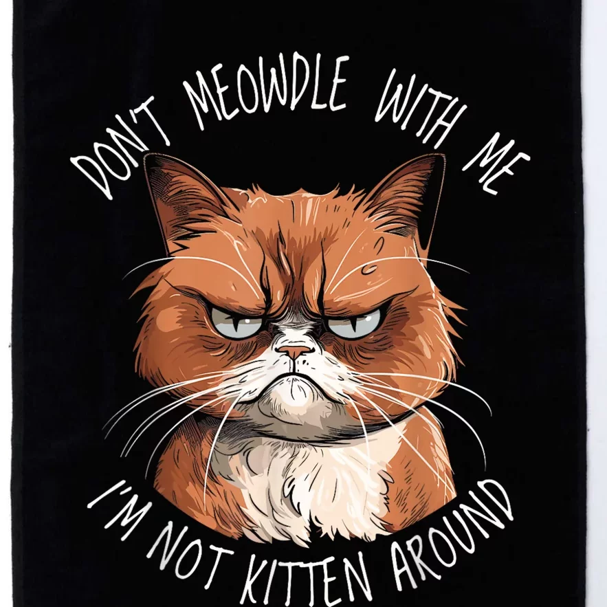 Grumpy Ginger Cat DonT Meowdl With Me IM Not Kitten Around Platinum Collection Golf Towel