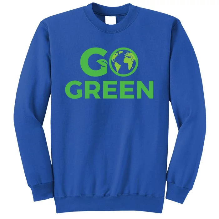 Go Green Conservation Planet Protector Saving Environts Great Gift Sweatshirt