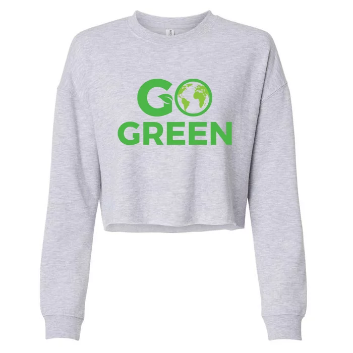 Go Green Conservation Planet Protector Saving Environts Great Gift Cropped Pullover Crew