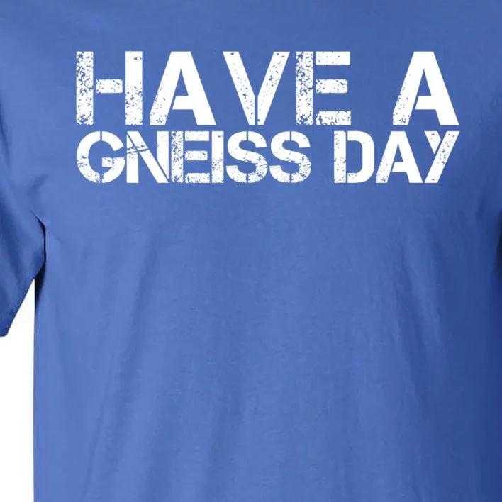 Geologist Gneiss Day Geology Great Gift Tall T-Shirt