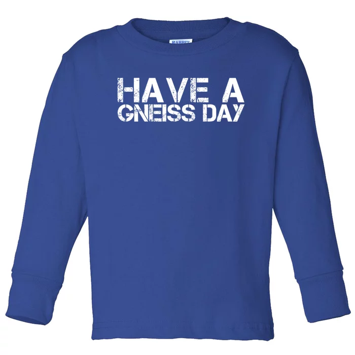 Geologist Gneiss Day Geology Great Gift Toddler Long Sleeve Shirt