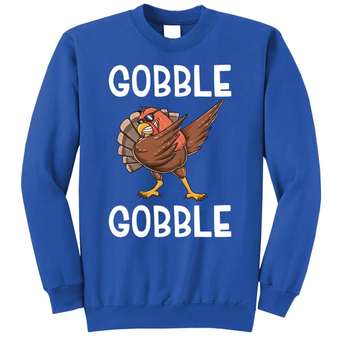 Gobble Gobble Dabbing Turkey Funny Thanksgiving Cool Gift Tall Sweatshirt