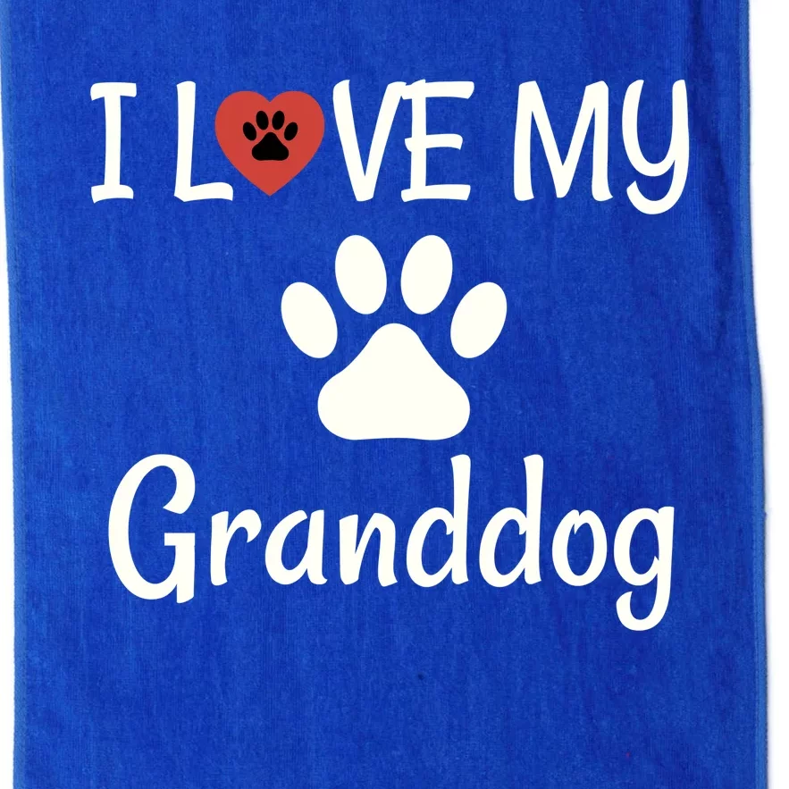 Granddog Gift Dog Grandma Grandpa I Love My Granddog Platinum Collection Golf Towel