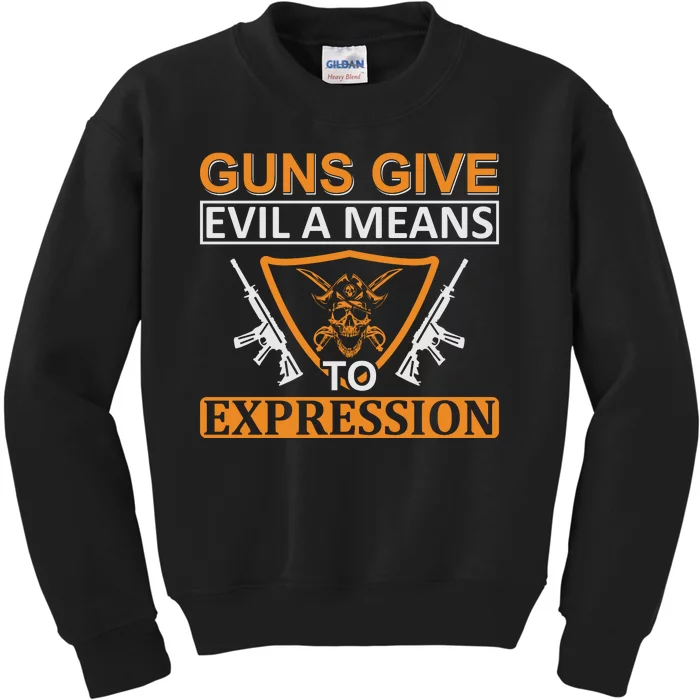 Guns Give Evil A Means To Expression Kids Sweatshirt