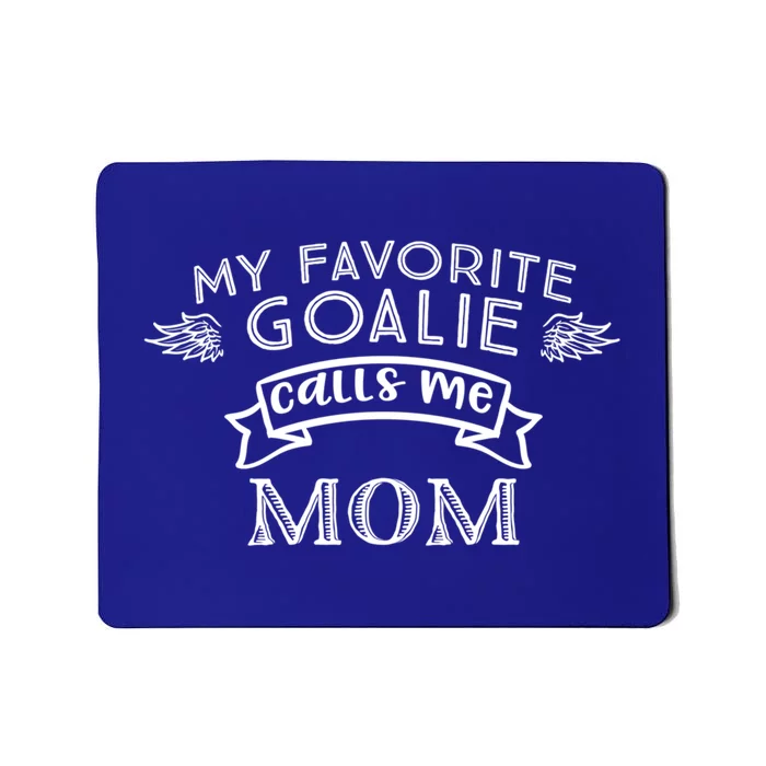 Goalie Gift For Mom My Favorite Goalie Calls Me Mom Mousepad