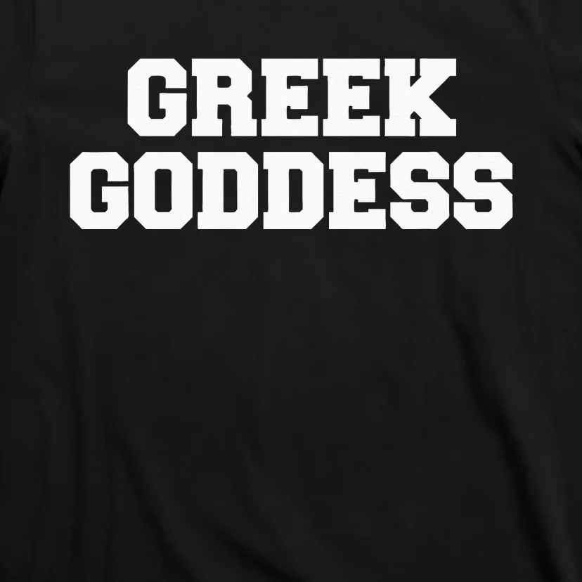 Greek Goddess Funny Fraternity College Frat Party Greek T-Shirt