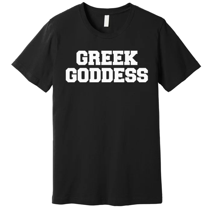 Greek Goddess Funny Fraternity College Frat Party Greek Premium T-Shirt