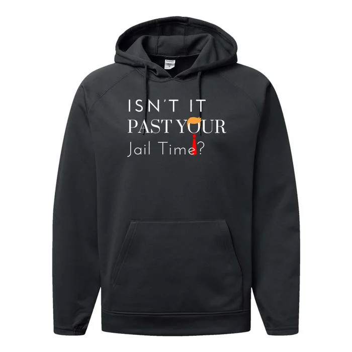 Great Gift Funny Isn’T It Past Your Jail Time Performance Fleece Hoodie