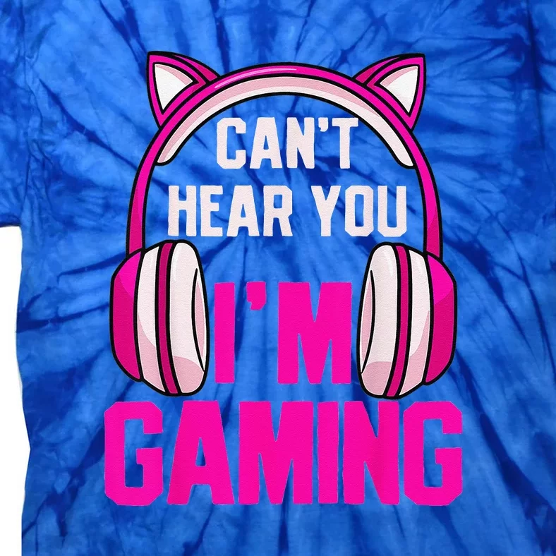 Gamer Girl Funny Gaming I Can't Hear You I'm Gaming Tie-Dye T-Shirt