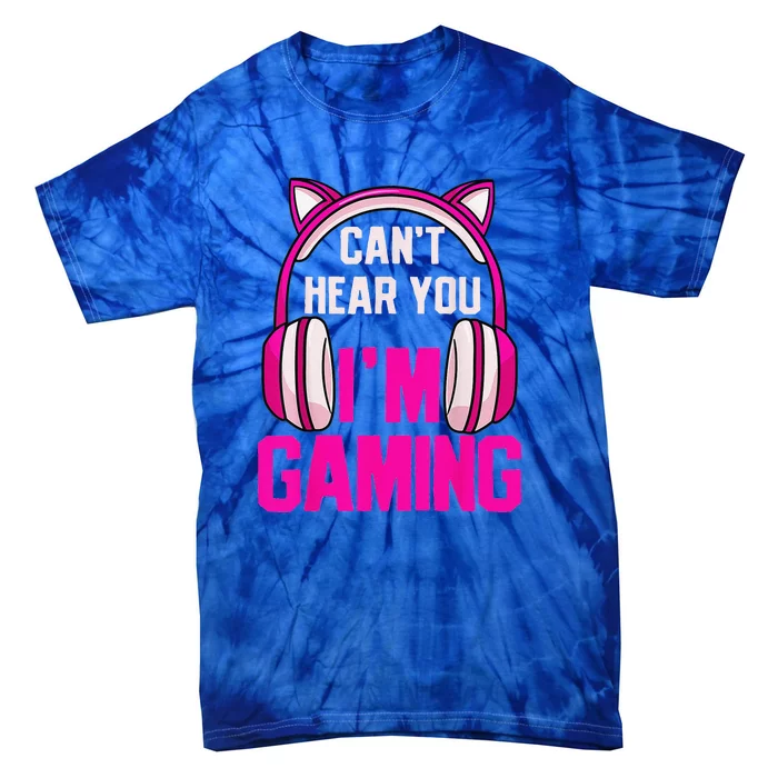 Gamer Girl Funny Gaming I Can't Hear You I'm Gaming Tie-Dye T-Shirt