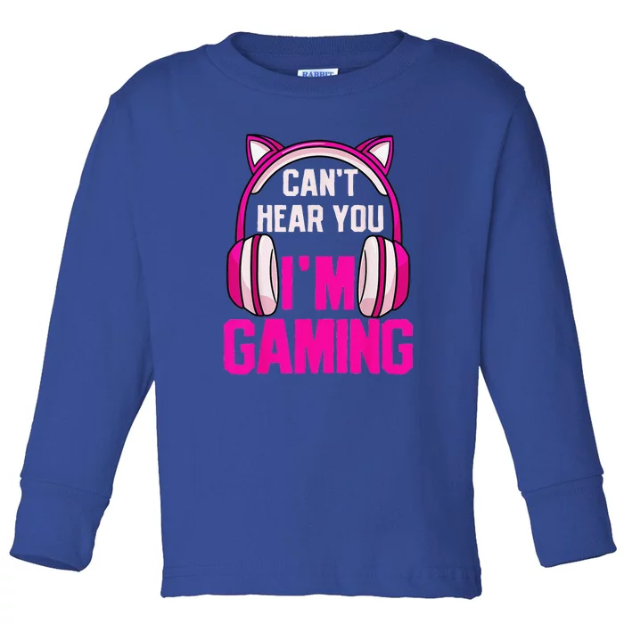 Gamer Girl Funny Gaming I Can't Hear You I'm Gaming Toddler Long Sleeve Shirt