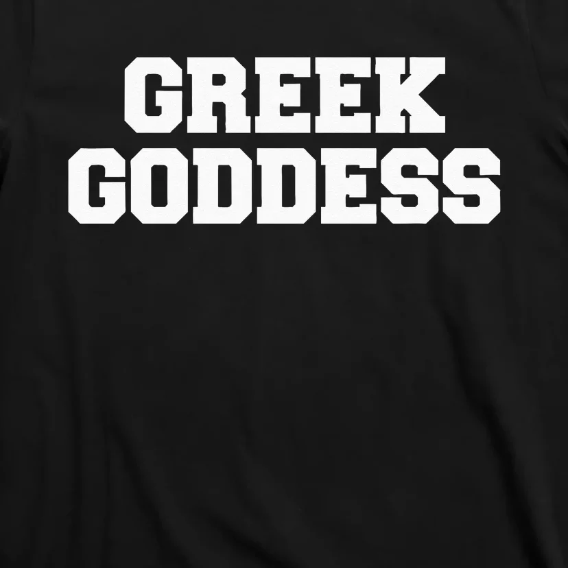 Greek Goddess Funny Fraternity College Frat Party Greek T-Shirt